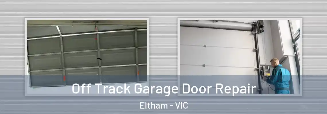  Off Track Garage Door Repair Eltham - VIC