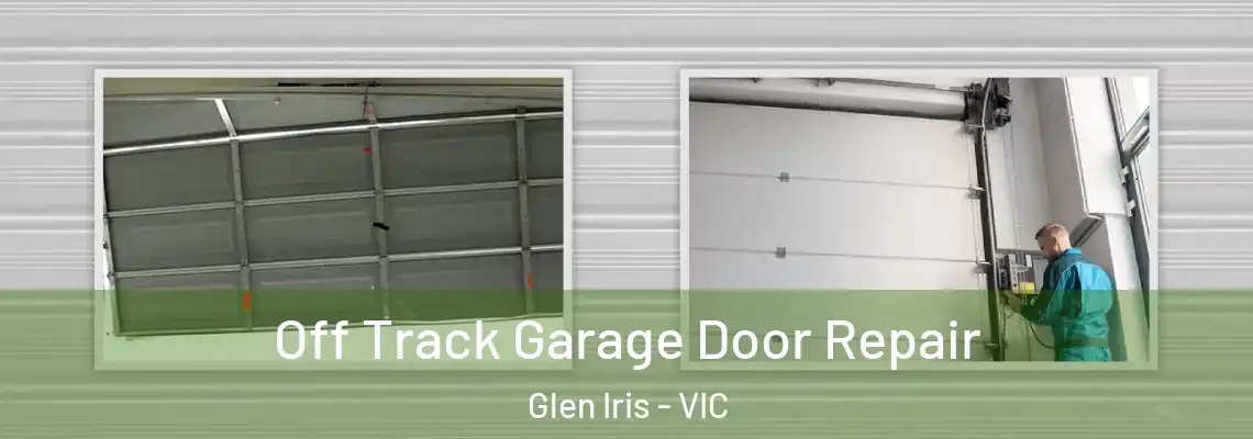 Off Track Garage Door Repair Glen Iris - VIC