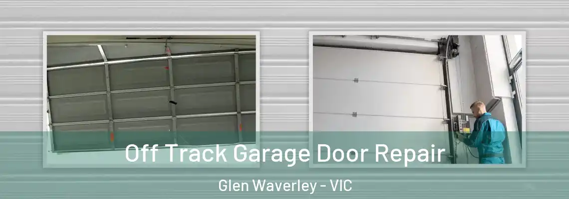  Off Track Garage Door Repair Glen Waverley - VIC