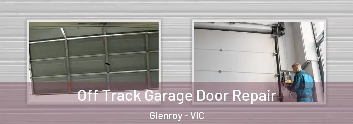 Off Track Garage Door Repair Glenroy - VIC