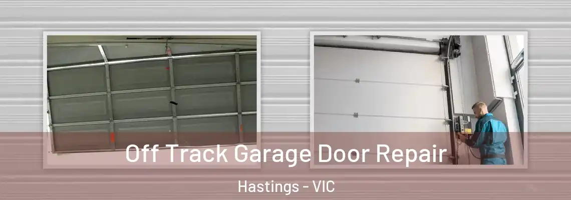 Off Track Garage Door Repair Hastings - VIC