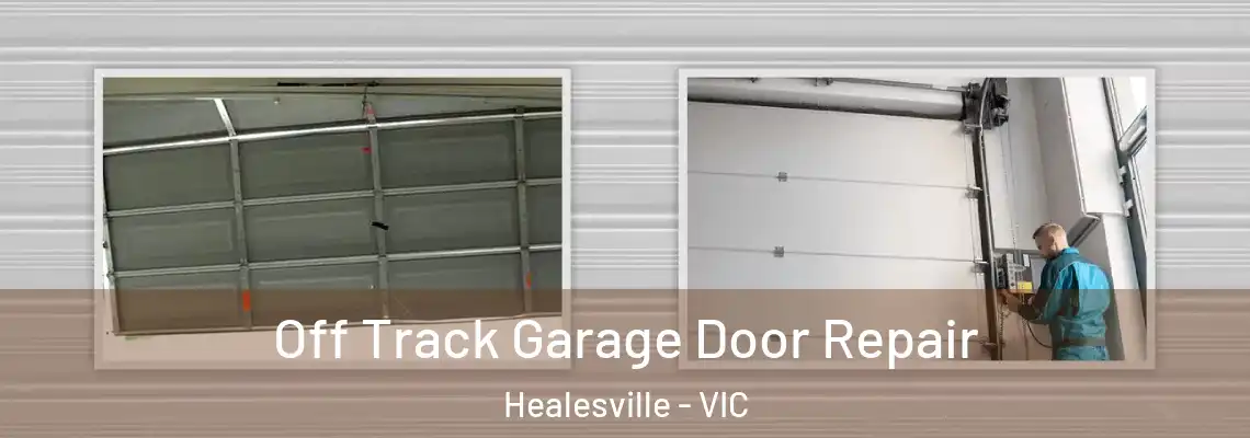Off Track Garage Door Repair Healesville - VIC