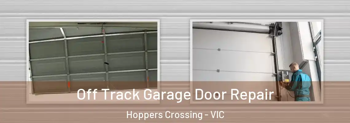 Off Track Garage Door Repair Hoppers Crossing - VIC