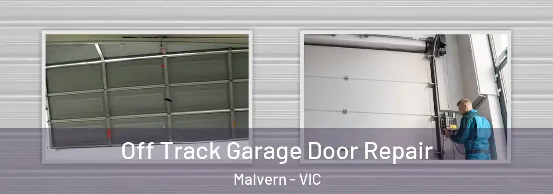 Off Track Garage Door Repair Malvern - VIC