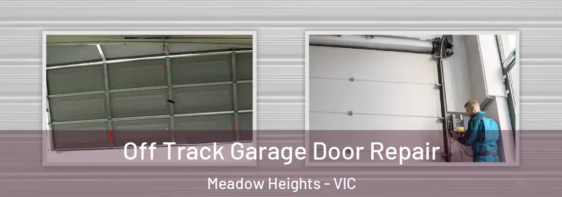 Off Track Garage Door Repair Meadow Heights - VIC