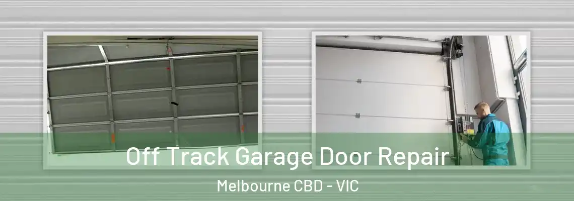  Off Track Garage Door Repair Melbourne CBD - VIC