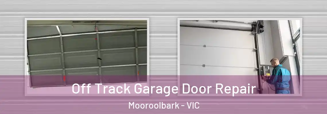 Off Track Garage Door Repair Mooroolbark - VIC