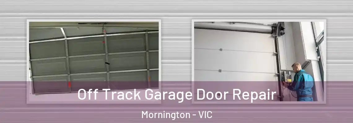 Off Track Garage Door Repair Mornington - VIC
