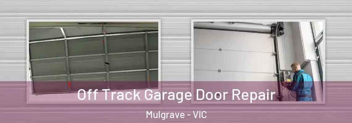 Off Track Garage Door Repair Mulgrave - VIC