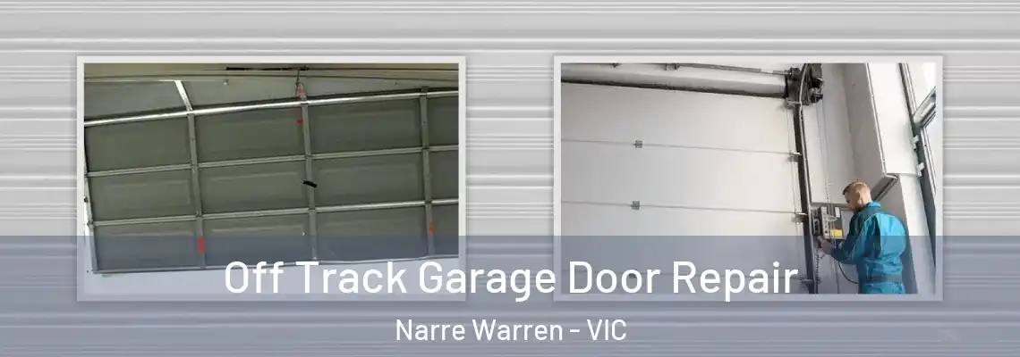 Off Track Garage Door Repair Narre Warren - VIC