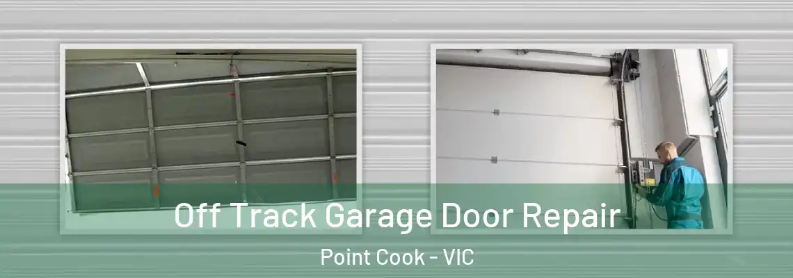 Off Track Garage Door Repair Point Cook - VIC