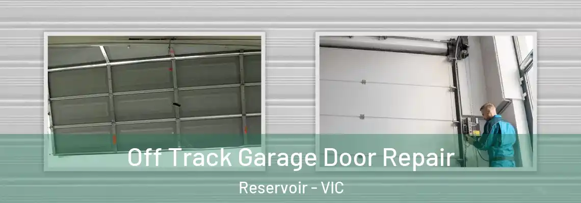 Off Track Garage Door Repair Reservoir - VIC