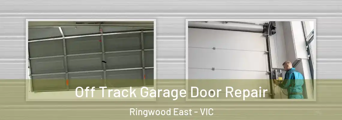 Off Track Garage Door Repair Ringwood East - VIC