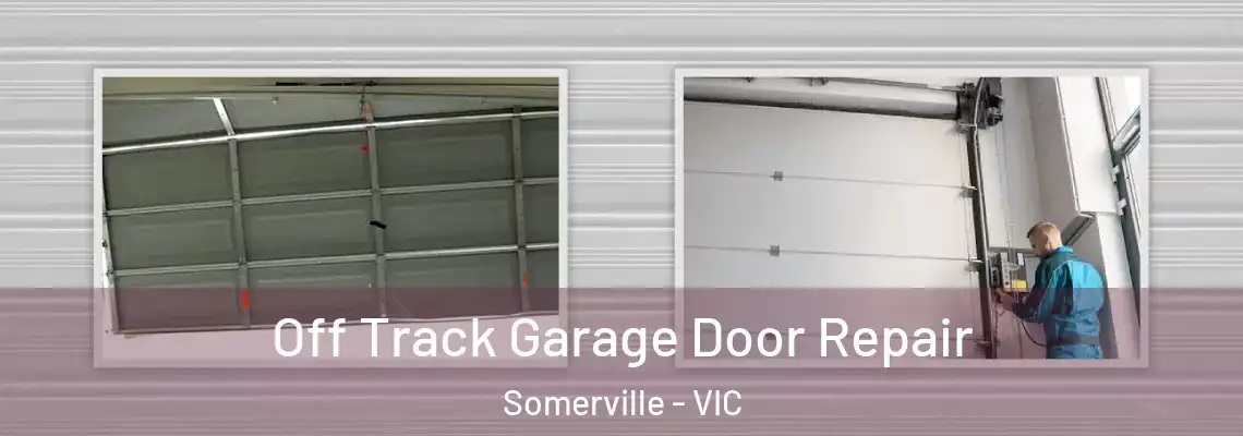 Off Track Garage Door Repair Somerville - VIC