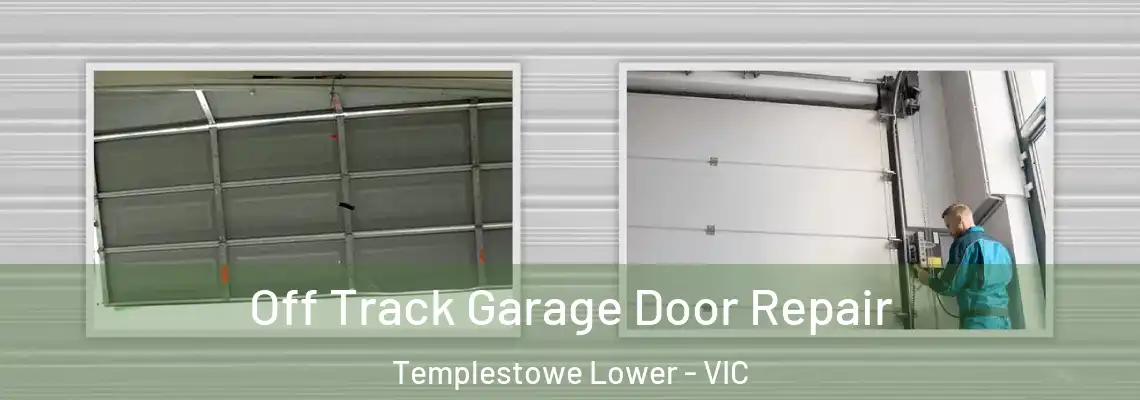 Off Track Garage Door Repair Templestowe Lower - VIC