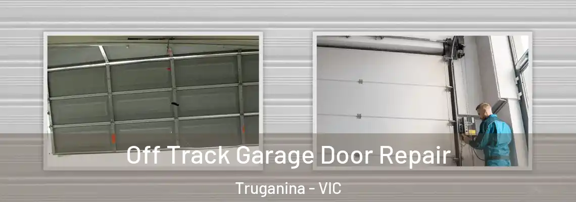  Off Track Garage Door Repair Truganina - VIC