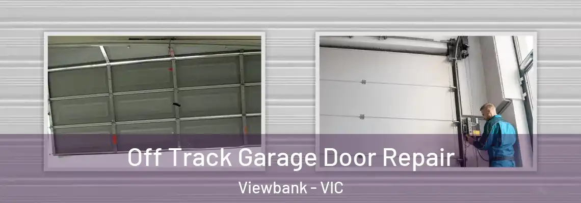 Off Track Garage Door Repair Viewbank - VIC