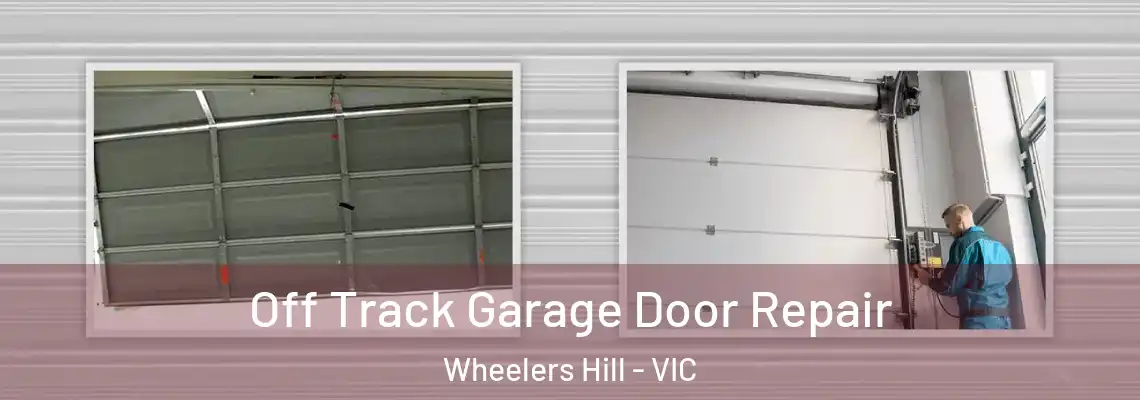  Off Track Garage Door Repair Wheelers Hill - VIC