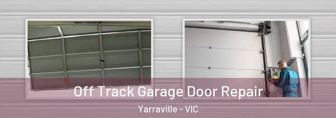 Off Track Garage Door Repair Yarraville - VIC