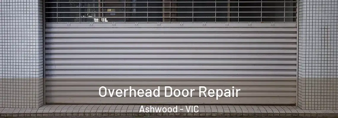 Overhead Door Repair Ashwood - VIC