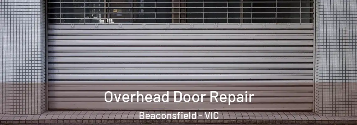 Overhead Door Repair Beaconsfield - VIC