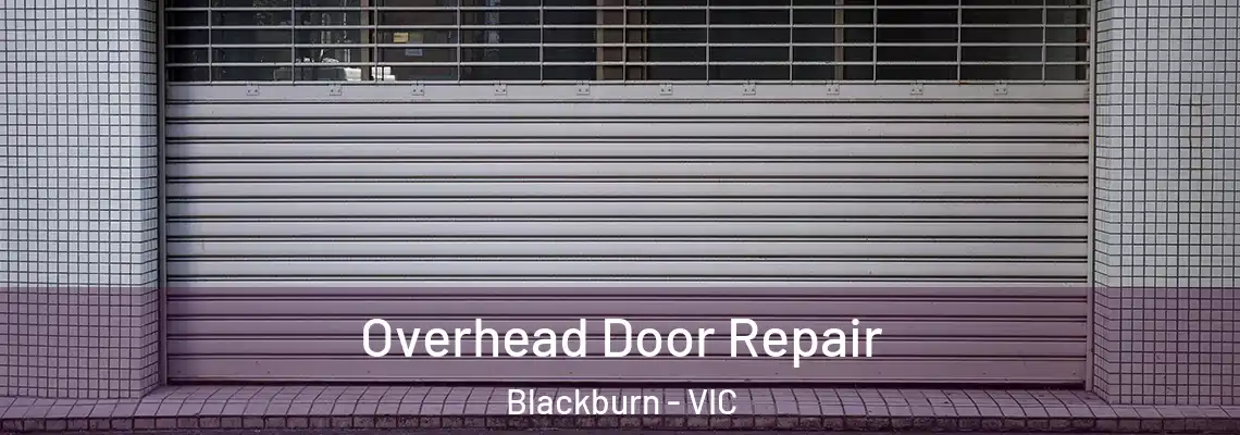 Overhead Door Repair Blackburn - VIC