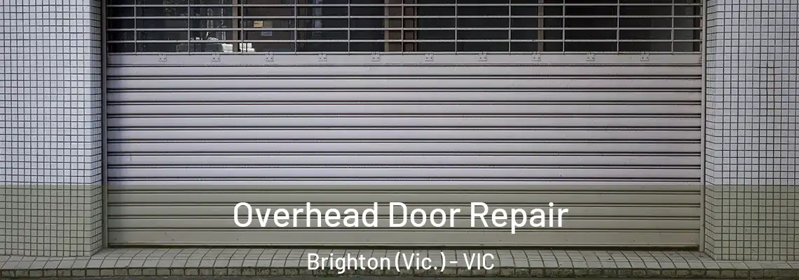  Overhead Door Repair Brighton (Vic.) - VIC