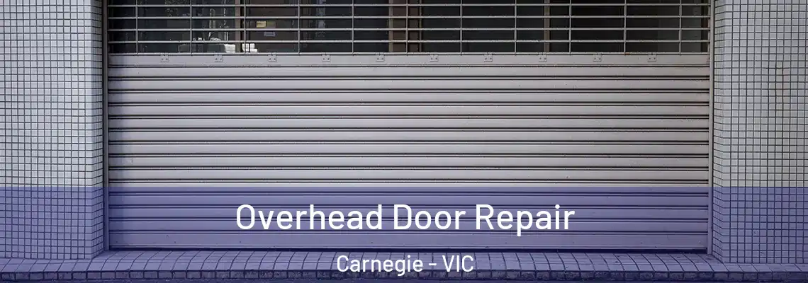 Overhead Door Repair Carnegie - VIC