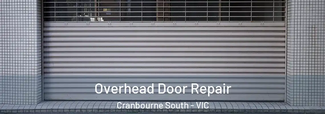 Overhead Door Repair Cranbourne South - VIC