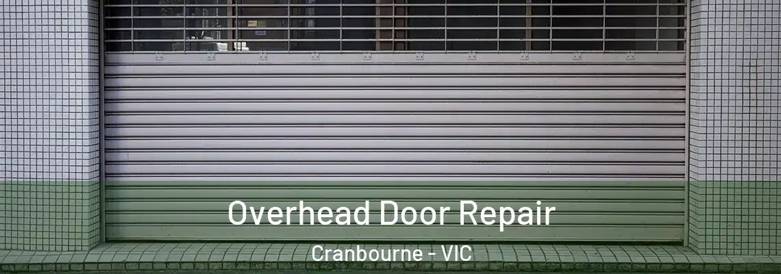 Overhead Door Repair Cranbourne - VIC