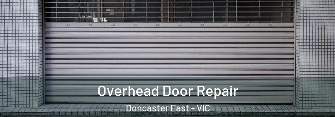 Overhead Door Repair Doncaster East - VIC