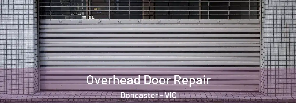 Overhead Door Repair Doncaster - VIC