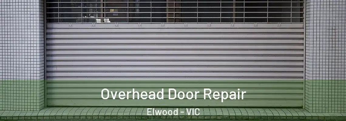 Overhead Door Repair Elwood - VIC