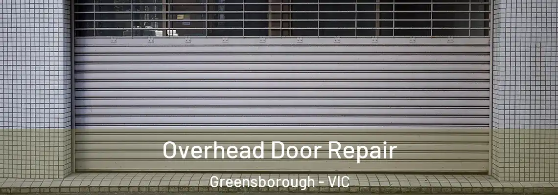Overhead Door Repair Greensborough - VIC
