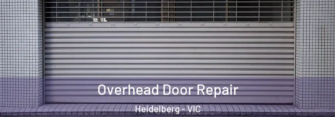 Overhead Door Repair Heidelberg - VIC