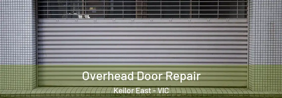 Overhead Door Repair Keilor East - VIC