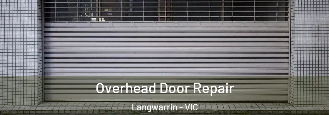 Overhead Door Repair Langwarrin - VIC