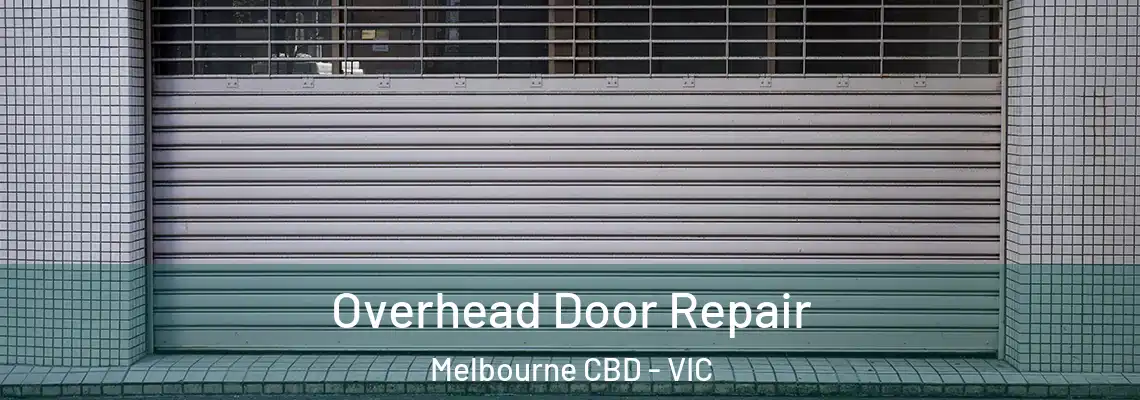 Overhead Door Repair Melbourne CBD - VIC