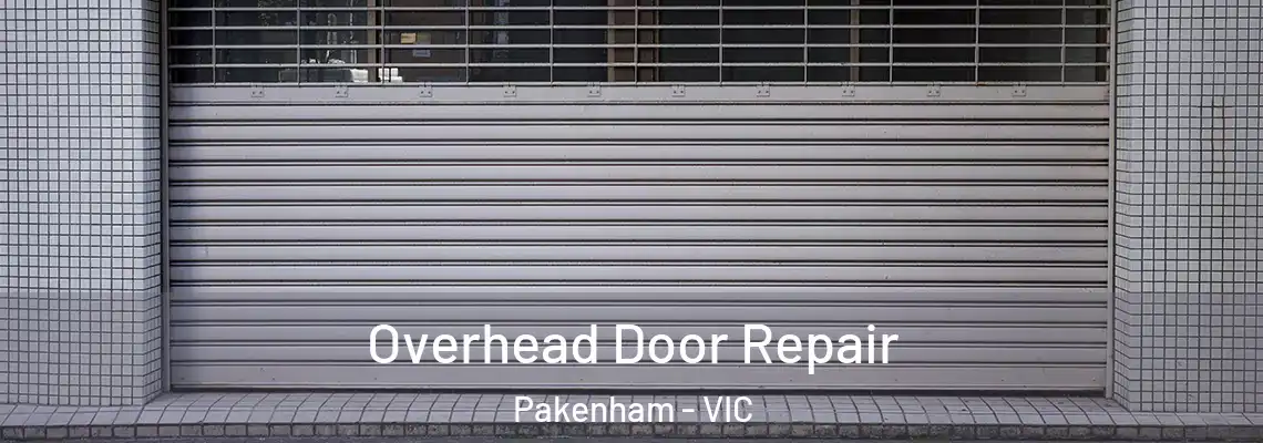 Overhead Door Repair Pakenham - VIC