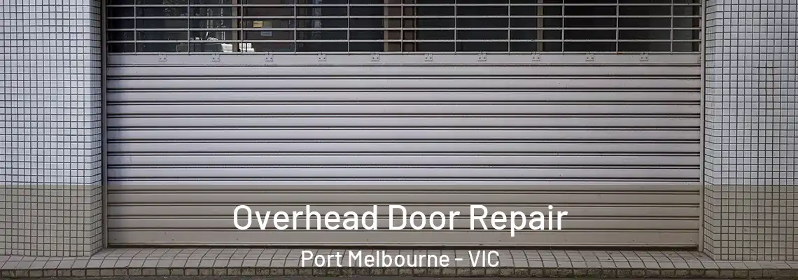 Overhead Door Repair Port Melbourne - VIC