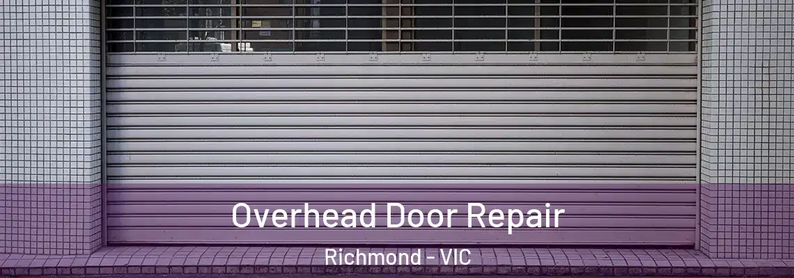 Overhead Door Repair Richmond - VIC