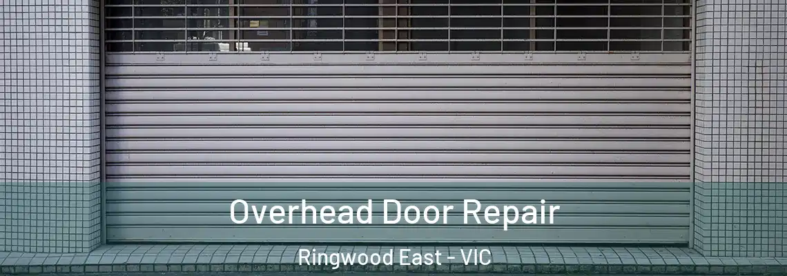Overhead Door Repair Ringwood East - VIC