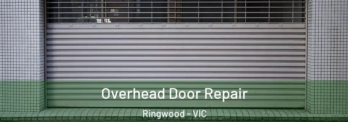 Overhead Door Repair Ringwood - VIC