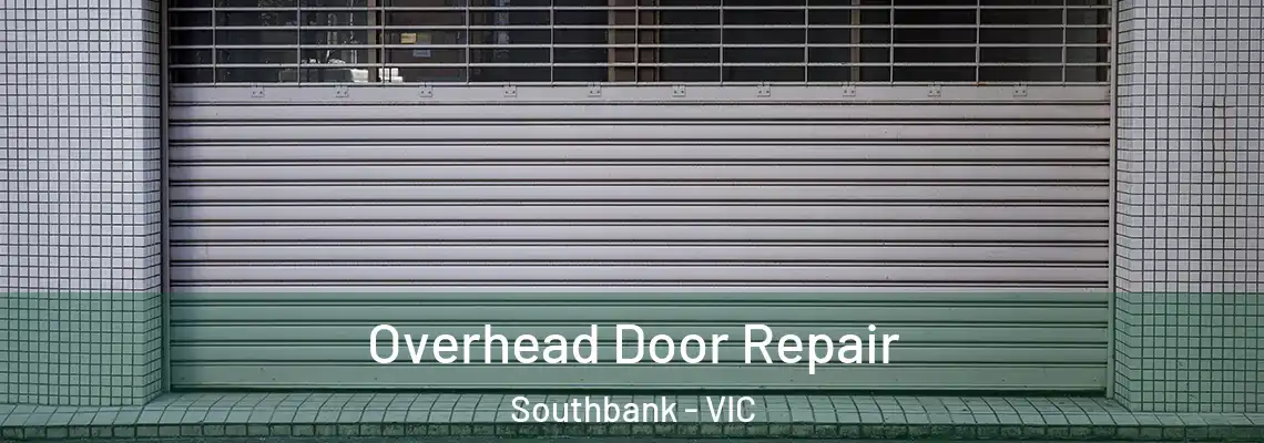 Overhead Door Repair Southbank - VIC