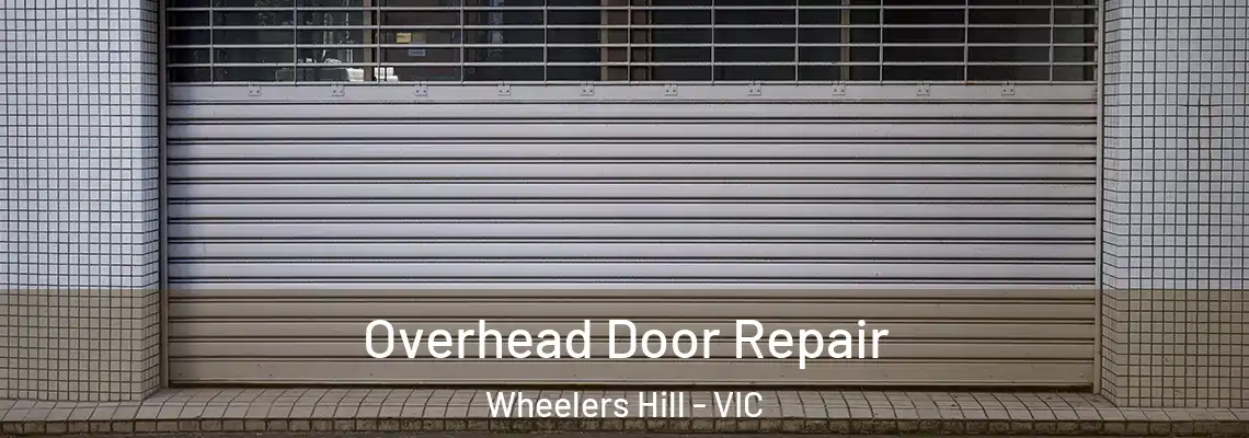 Overhead Door Repair Wheelers Hill - VIC