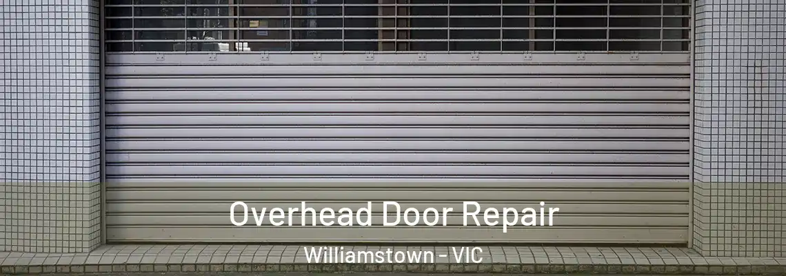 Overhead Door Repair Williamstown - VIC