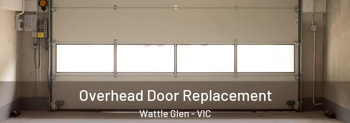 Overhead Door Replacement Wattle Glen - VIC