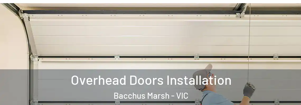 Overhead Doors Installation Bacchus Marsh - VIC