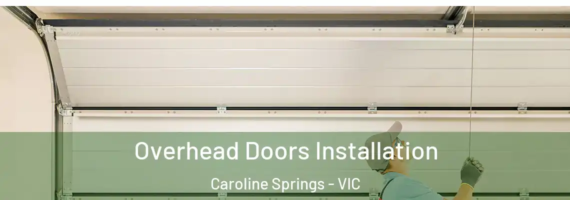  Overhead Doors Installation Caroline Springs - VIC