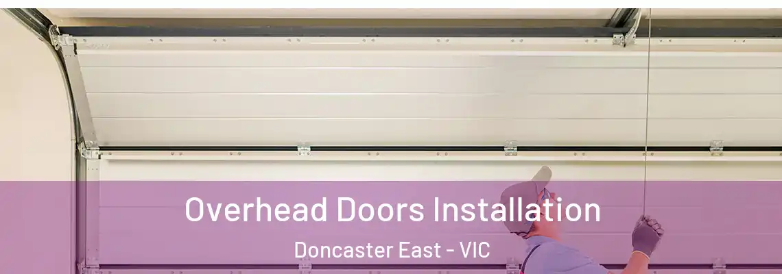 Overhead Doors Installation Doncaster East - VIC